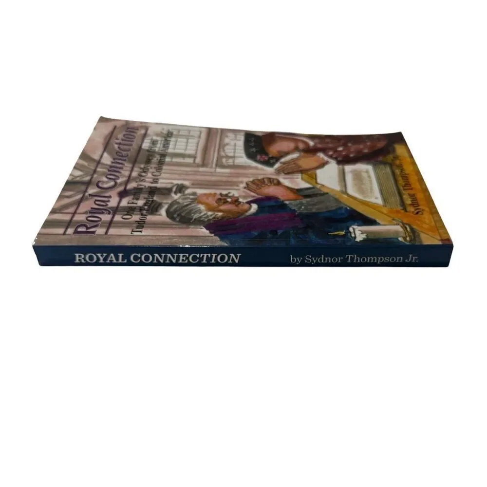 Royal Connection: One Family's Odyssey From Tudor England To Colonial America
